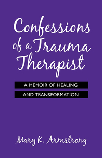 Omslagafbeelding: Confessions of a Trauma Therapist 9781926645193