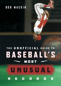 Immagine di copertina: The Unofficial Guide to Baseball's Most Unusual Records 9781553650386
