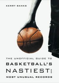 Imagen de portada: The Unofficial Guide to Basketball's Nastiest and Most Unusual Records 9781553651222