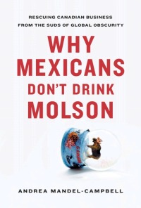 Cover image: Why Mexicans Don't Drink Molson 9781553654063