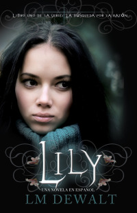 صورة الغلاف: Lily: Una Novela en Espanol 1st edition 9781926760438