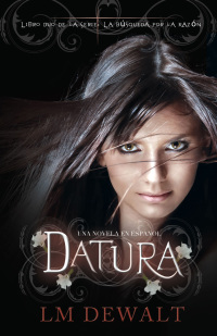 صورة الغلاف: Datura: Una Novela en Espanol 1st edition 9781926760742