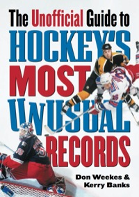 Omslagafbeelding: The Unofficial Guide to Hockey's Most Unusual Records 9781550549423