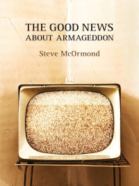 Cover image: The Good News about Armageddon 1st edition 9781894078832