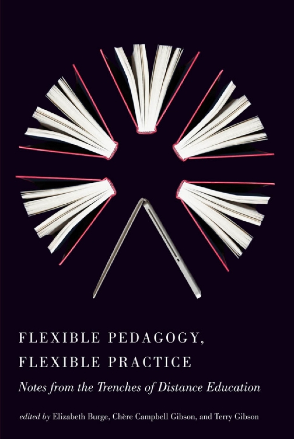 Flexible Pedagogy, Flexible Practice Notes from the Trenches of Distance Education