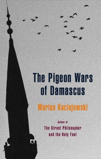 Omslagafbeelding: The Pigeon Wars of Damascus 9781926845029