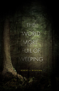 Cover image: The World More Full of Weeping