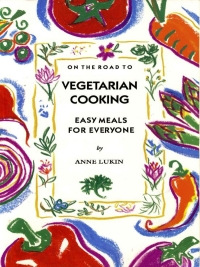 Cover image: On the Road to Vegetarian Cooking 9780929005287