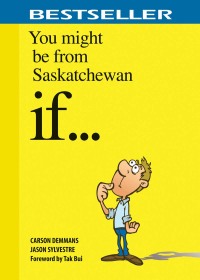 Cover image: You Might Be From Saskatchewan If… 9781927097212