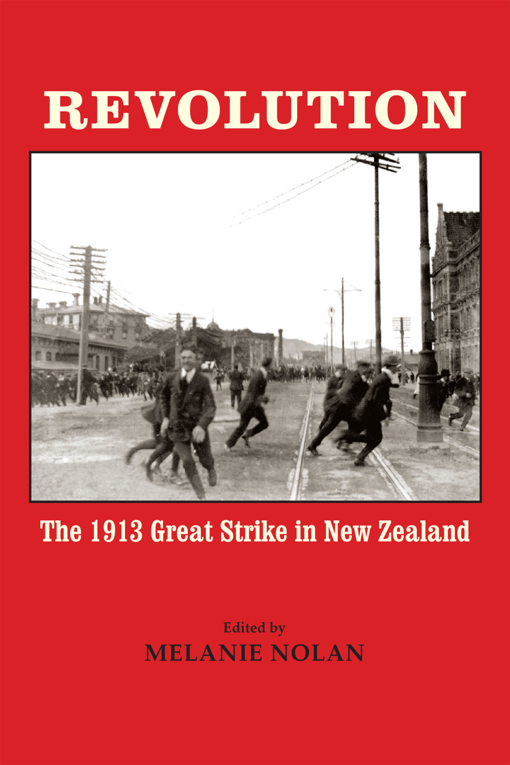 Revolution The 1913 Great Strike in New Zealand