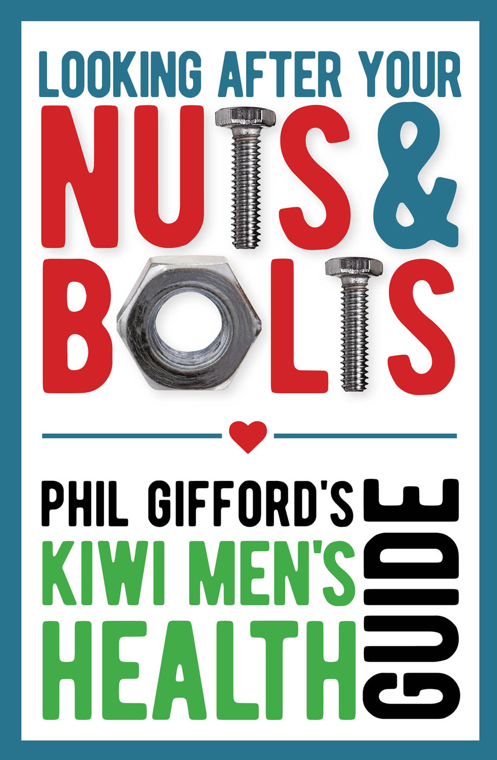 Looking After Your Nuts and Bolts: Kiwi Men’s Health Guide 1st Edition
