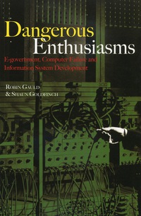 Cover image: Dangerous Enthusiasms: E-government, Computer Failure and Information System Development