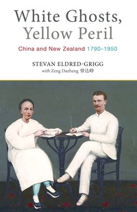 Imagen de portada: White Ghosts, Yellow Peril: China and NZ 1790–1950 1st edition 9781877578656