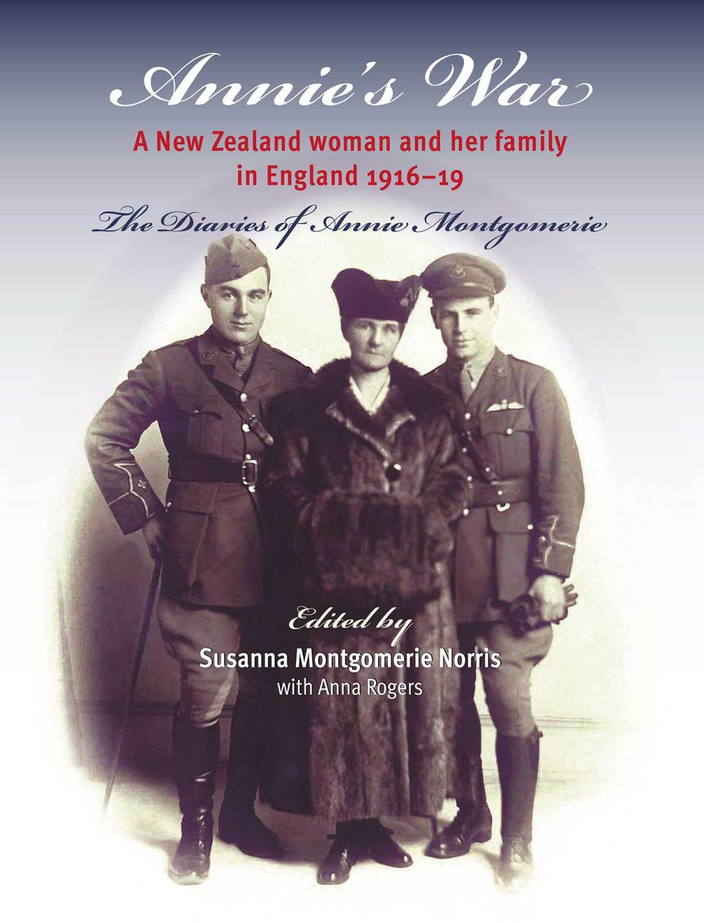 Annie’s War A New Zealand Woman and Her Family in England 1916–19 1st Edition
