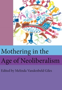 Cover image: Mothering in the Age of Neoliberalism 9781927335284