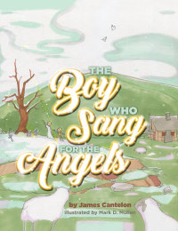 Imagen de portada: The Boy who Sang for the Angels 9781927355237