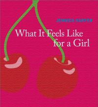 Cover image: What It Feels Like For a Girl 9781895636963