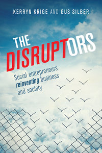 صورة الغلاف: The Disruptors Extended Ebook Edition: Social entrepreneurs reinventing business and society