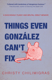 表紙画像: Things Even González Can't Fix 1st edition 9781928420200