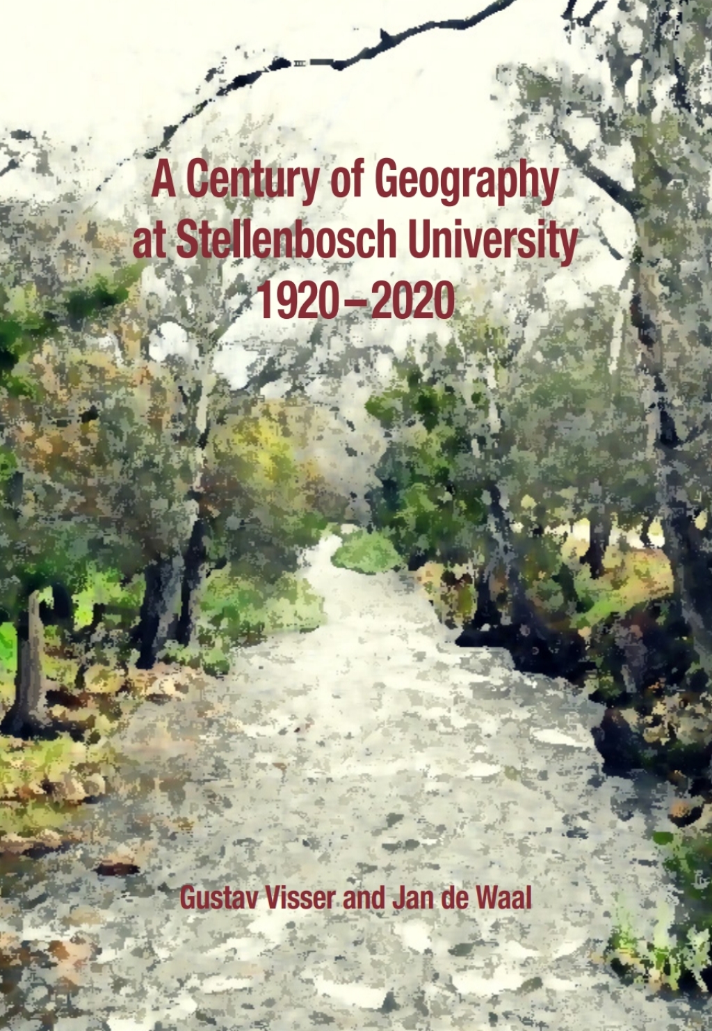 A Century of Geography at Stellenbosch University 1920-2020 1st Edition