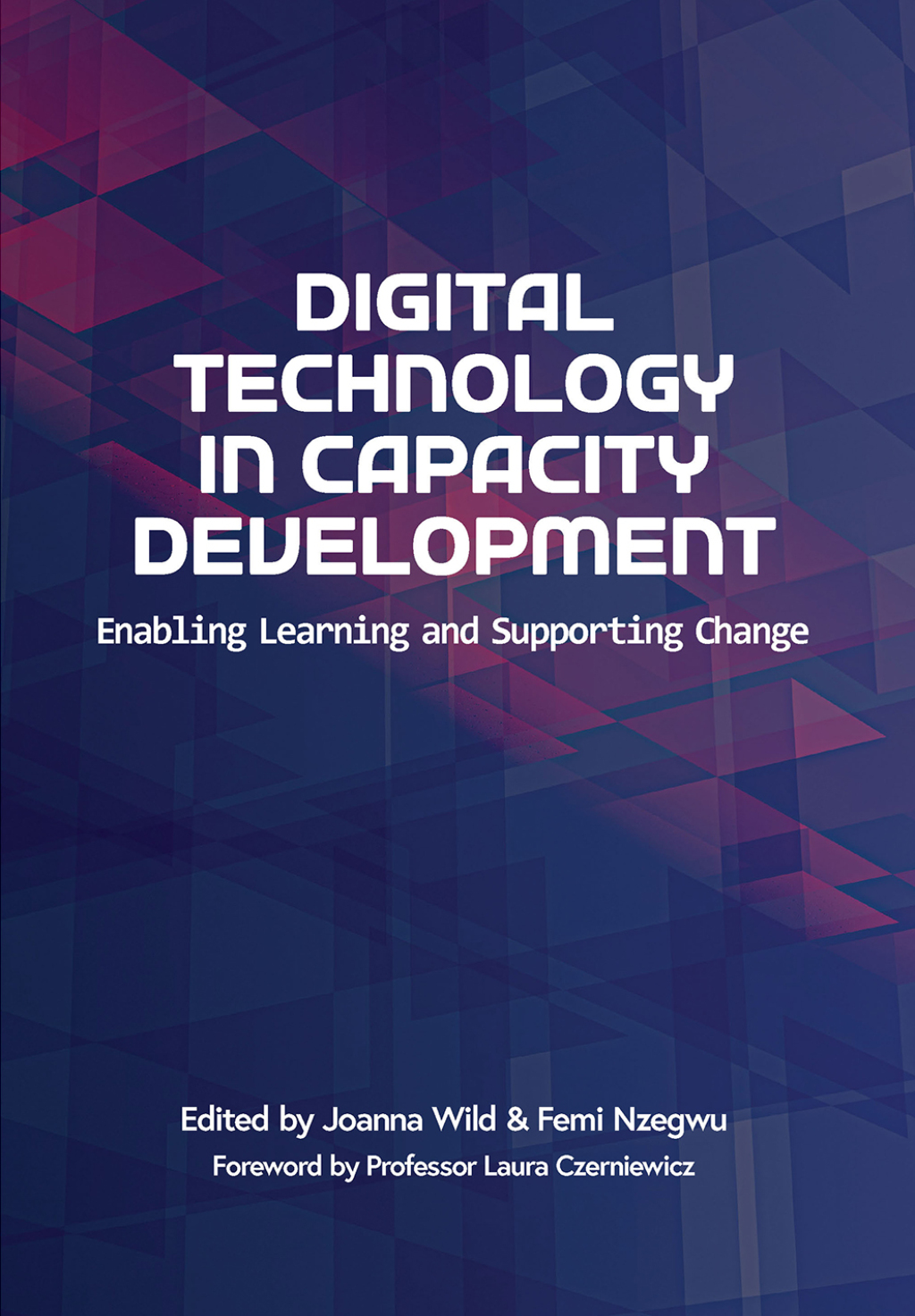 Wild: Digital Technology in Capacity Developme Enabling Learning and Supporting Change 1st Edition