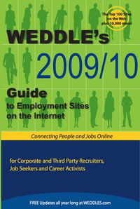 Cover image: WEDDLE's 2009/10 Guide to Employment Sites on the Internet: For Corporate and Third Party Recruiters, Job Seekers and Career Activists 9th edition 9781928734499
