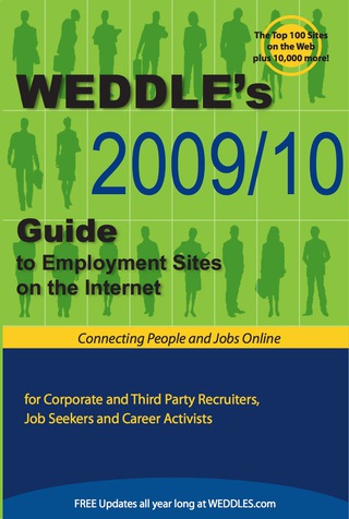 Cover image: WEDDLE's 2009/10 Guide to Employment Sites on the Internet: For Corporate and Third Party Recruiters, Job Seekers and Career Activists 9th edition 9781928734499