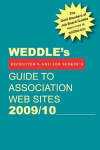 صورة الغلاف: WEDDLE's Guide to Association Web Sites 2009/10: For Recruiters and Job Seekers 4th edition 9781928734512