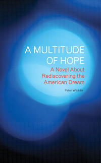 Cover image: A Multitude of Hope: A Novel About Rediscovering the American Dream 9781928734710