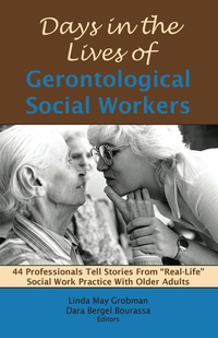 Cover image: Days in the Lives of Gerontological Social Workers 1st edition 9781929109739