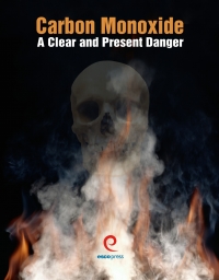 Cover image: Carbon Monoxide, A Clear and Present Danger 3rd edition 1930044208