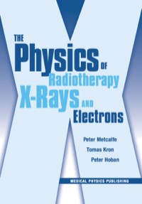 Titelbild: The Physics of Radiotherapy X-Rays and Electrons 1st edition 9781930524361