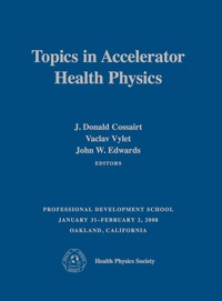 表紙画像: Topics in Accelerator Health Physics, eBook 9781930524378