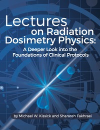 Cover image: Lectures on Radiation Dosimetry: A Deeper Look into the Foundations of Clinical Protocols 9781930524927