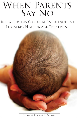 Cover image: When Parents Say No: Religious and Cultural Influences on Pediatric Healthcare 1st edition 9781930538306