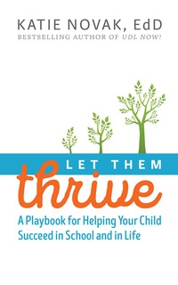 صورة الغلاف: Let Them Thrive: A Playbook for Helping Your Child Succeed in School and in Life 1st edition 9781930583160