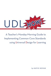 Imagen de portada: UDL Now!: A Teacher's Monday Morning Guide to Implementing the Common Core Standards Using Universal Design for Learning 1st edition 9780989867436