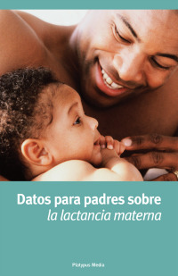 Cover image: Datos Para Padres Sobre Lactancia Materna 9781930775541