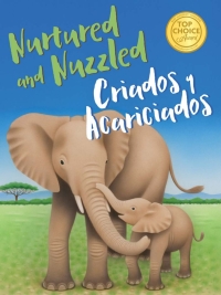 صورة الغلاف: Nurtured and Nuzzled - Criados y Acariciados 1st edition 9781930775800