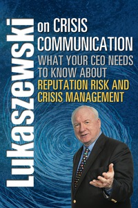 صورة الغلاف: Lukaszewski on Crisis Communication 1st edition 9781931332668