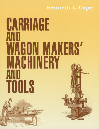 Cover image: Carriage and Wagon Makers' Machinery and Tools 9781931626187