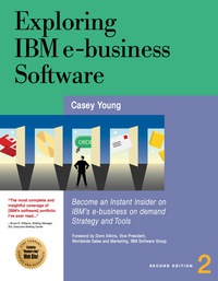 صورة الغلاف: Exploring IBM e-Business Software: Become an Instant Insider on IBM's Internet Business Tools 2nd edition 9781931644006