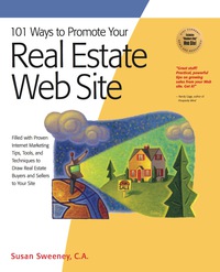 Cover image: 101 Ways to Promote Your Real Estate Web Site: Filled with Proven Internet Marketing Tips, Tools, and Techniques to Draw Real Estate Buyers and Sellers to Your Site 9781931644631