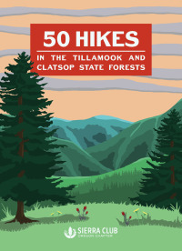 Omslagafbeelding: 50 Hikes in the Tillamook and Clatsop State Forests 2nd edition 9781932010961
