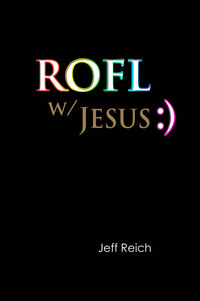 表紙画像: ROFL w/Jesus :) 1st edition 9781932021035
