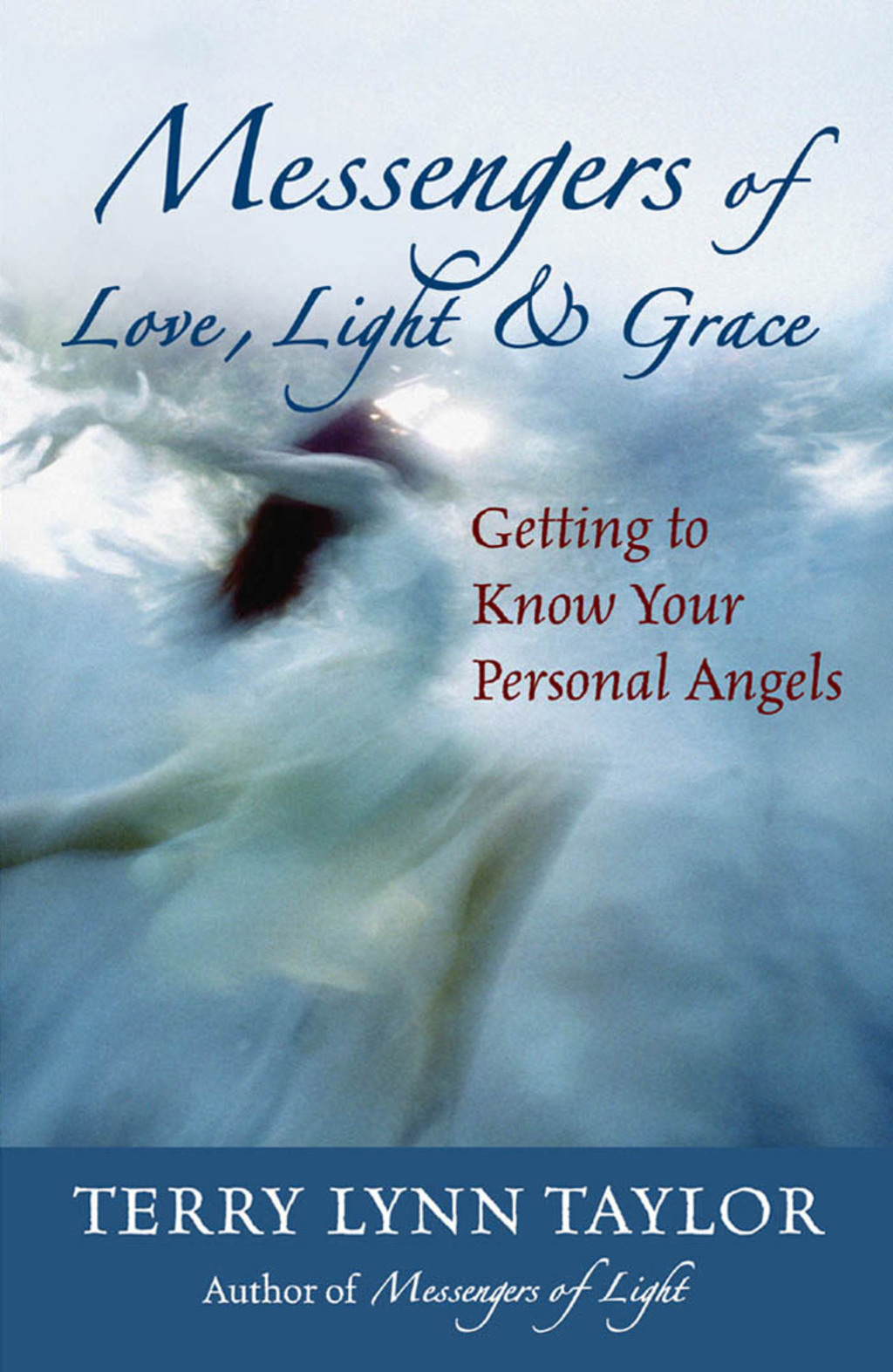 Messengers of Love, Light & Grace Getting to Know Your Personal Angels