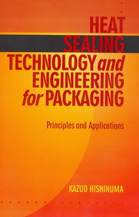 Cover image: Heat Sealing Technology and Engineering for Packaging: Principles and Applications 1st edition 9781932078855