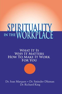 صورة الغلاف: Spirituality in the Workplace: What It Is, Why It Matters, How to Make It Work for You 9781932181234