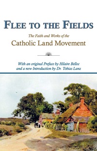 Omslagafbeelding: Flee to the Fields: The Founding Fathers of the Catholic Land Movement 9780971828605