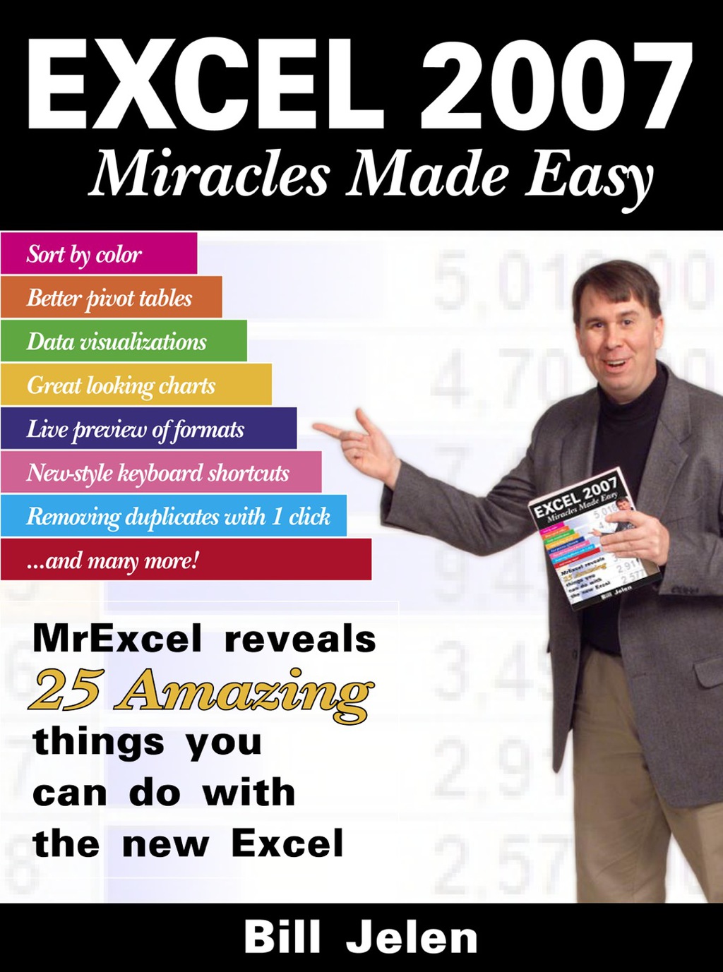 Excel 2007 Miracles Made Easy Mr. Excel Reveals 25 Amazing Things You Can Do with the New Excel